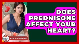 Does Prednisone Affect Your Heart? - Sensitive Stomach Guide