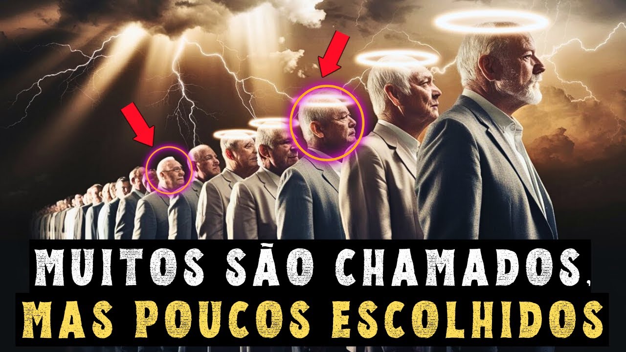 Por que Muitos São Chamados, Mas Poucos São Escolhidos