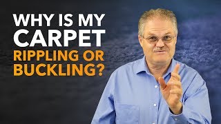 Why Is My Carpet Rippling or Buckling?