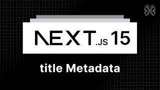Next.js 15 Tutorial - 18 - title Metadata