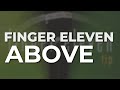 Finger Eleven - Above (Official Audio)