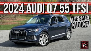 [Redline Reviews] The 2024 Audi Q7 55 TFSI Is Pleasant & Stolid 3-Row Luxury Family SUV