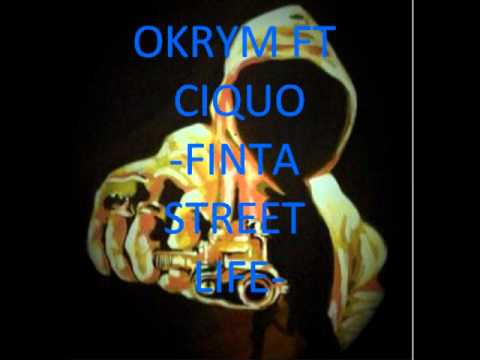 OKRYM FT CIQUO - FINTA STREET LIFE-