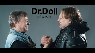 Video DR.DOLL - TEĎ A TADY (OFICIALNÍ VIDEOKLIP)