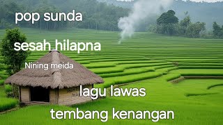 Download lagu @Pop sunda,Sesah hilapna ,@lagu lawas (Nining meida) @tembang kenangan mp3