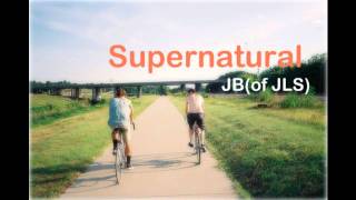Supernatural - JB(of JLS) + Download Link ♥