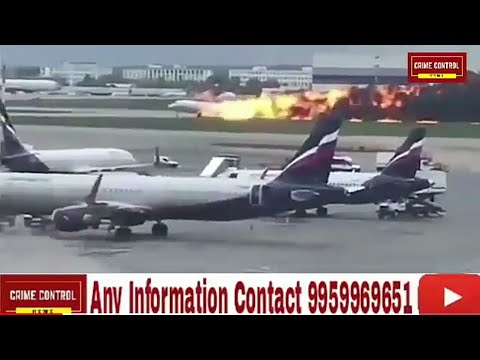 Burning Plane  Emergency Landing At Moscow Airport 41 Passengers die
