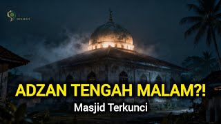 Download lagu Suara Adzan Tengah Malam… Padahal Masjid Sudah Terkunci | Kisah Nyata @jejakhikmah75  mp3
