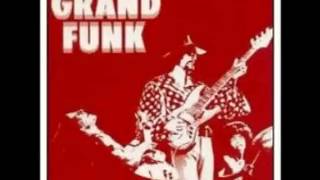 Grand Funk Railroad   Got This Thing On The Move with lyrics