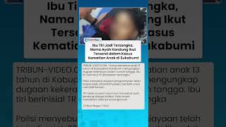 Ibu Tiri Sebut Ayah Kandung NS Terlibat Penganiayaan di Sukabumi, Tak Ingin Jadi Tersangka Sendirian