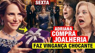 QUEM AMA CUIDA - Capítulo de hoje 28/08 SEXTA - Adriana COMPRA JOALHERIA e faz 1 SURPRESA pra cada!