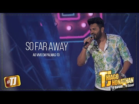#TJ Thiago Jhonathan - So Far Away (Ao Vivo Palmas TO)