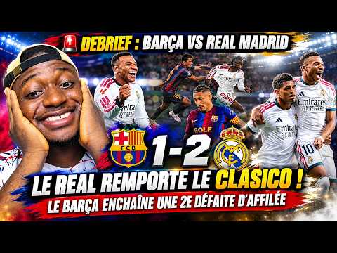 🚨 DEBRIEF : Barça vs Real Madrid...1-2...