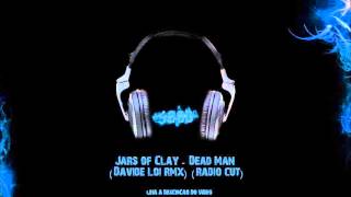 Jars of Clay - Dead Man (Davide Loi rmx) (radio cut)