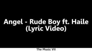Angel - Rude Boy ft. Haile (Lyric Video)