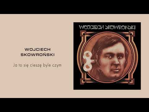 Wojciech Skowroński - Ja to się cieszę byle czym [Official Audio]