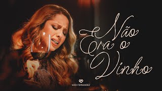 Mari Fernandez - NÃO ERA O VINHO (Clipe Oficial)