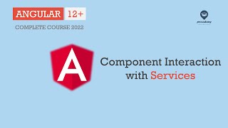 Component Interaction with Services | Services & Dependency Injection | Angular 12+