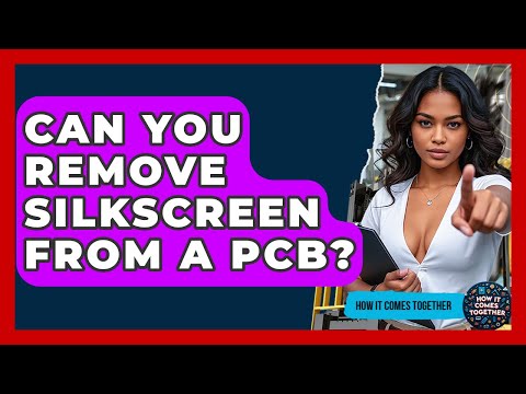Can You Remove Silkscreen From A PCB? - How It Comes Together