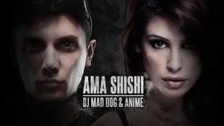 Dj Mad Dog & AniMe - Ama Shishi