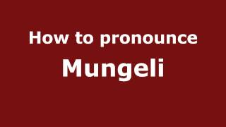 How to pronounce Mungeli