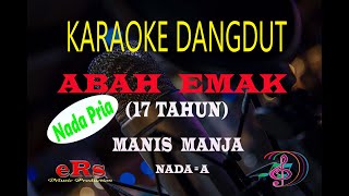Download lagu Karaoke Abah Emak (17 Tahun) Nada Pria - Manis Manja (Karaoke Dangdut Tanpa Vocal) mp3