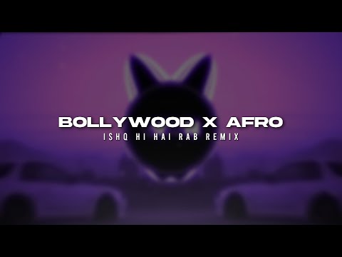Bollywood x Afro | Ishq Hi Hai Rab Remix | prod. by JustinGKTN
