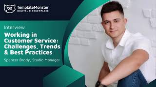 Working in Customer Service: Challenges, Trends & Best Practices / Spencer Brody Interview