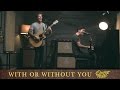 U2 - With or Without You (Cover by Our Last Night)