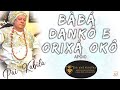 BABÁ DANKÔ & ORIXÁ OKÔ QUEM SÃO? INICIA SE PESSOAS NESSES ORIXÁS?