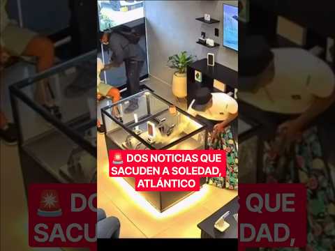 🚨 DOS NOTICIAS QUE SACUDEN A SOLEDAD, ATLÁNTICO.