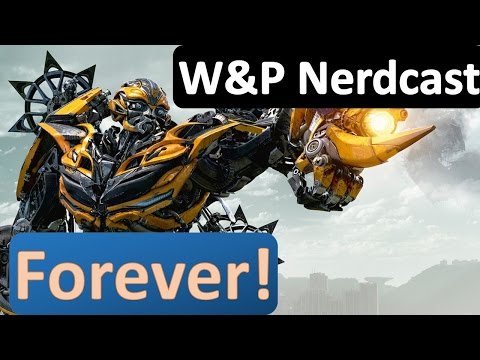 W&P Nerdcast Episode 3 - Transformers Forever!
