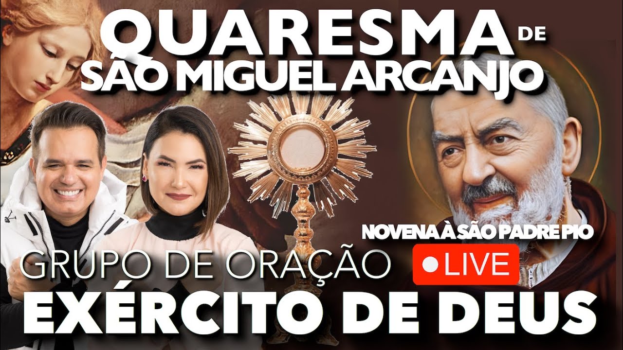 16.SET - AO VIVO - 12h00 - EXÉRCITO DE DEUS - QUARESMA DE SÃO MIGUEL - 28°DIA + NOVENA À S PADRE PIO