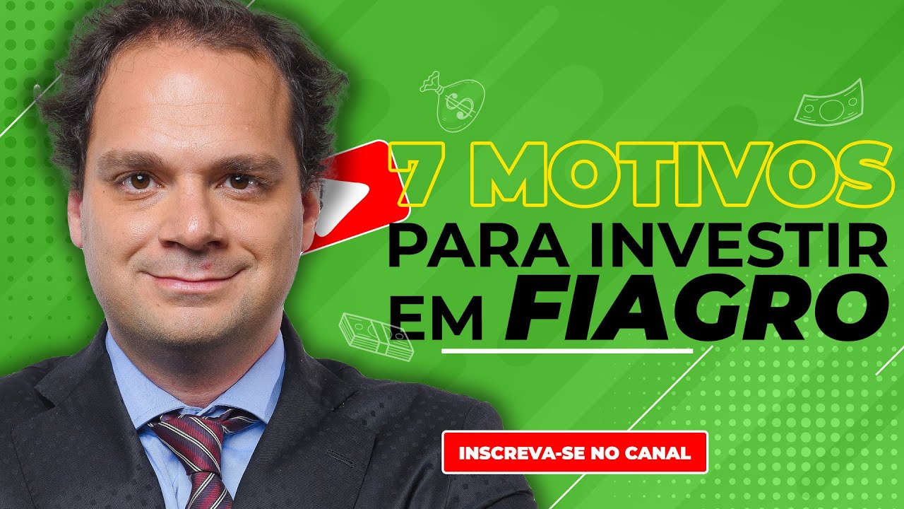7 MOTIVOS PARA VOCÊ INVESTIR EM FIAGRO!