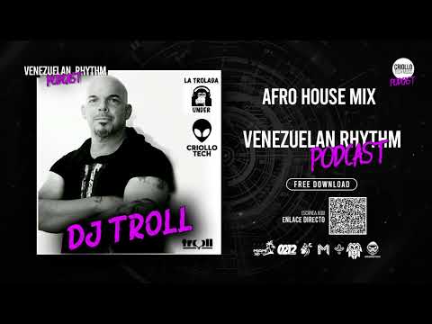 Afro House Venezuela Mix 2022 - DJ TROLL - PODCAST: VENEZUELAN RHYTHM #014 #AFRO #HOUSE #MIX #DEEP