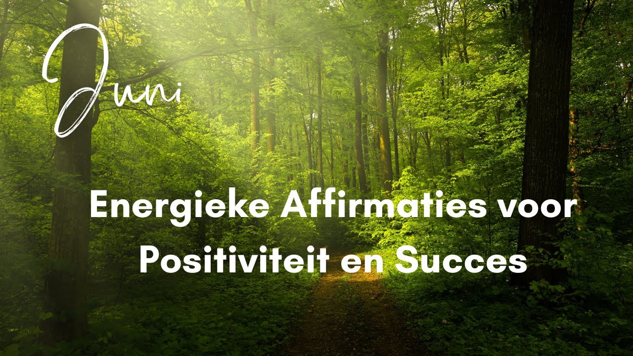 Juni: Maand van Vreugde en Groei – Energieke Affirmaties voor Positiviteit en Succes