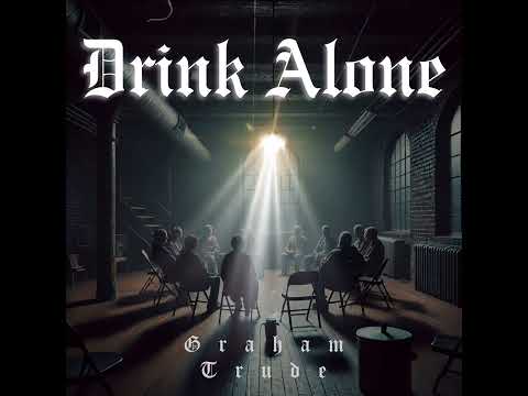 Graham Trude - Drink Alone (audio)