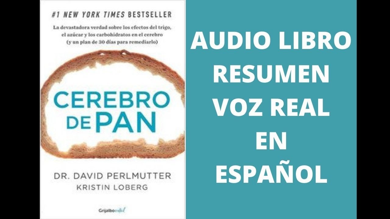 🧠🥖CEREBRO DE PAN (AUDIO LIBRO RESUMEN VOZ REAL HUMANA EN ESPAÑOL) David Perlmutter
