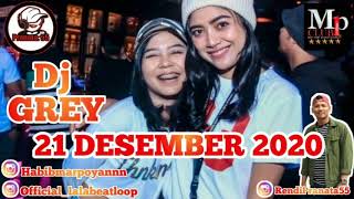 Download lagu DJ GREY 21 DESEMBER 2020 MP CLUB #djgrey mp3