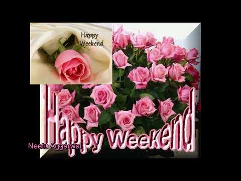 Happy Weekend Greetings/Quotes/Sms/Wishes/Saying/E-Card/Wallpapers/Happy Weekend Whatsapp Video