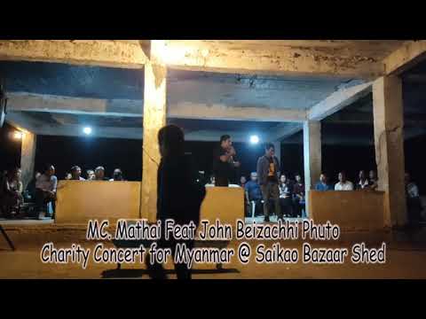 MC. Mathai Feat John Beizachhi Phuto | Charity Concert for Myanmar @ Saikao Bazaar Shed