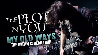 The Plot In You - &quot;My Old Ways&quot; LIVE! The Dream Is Dead Tour