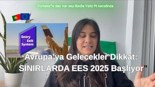 🇵🇹🇪🇺AB Sınırlarında Dijital Çağ: EES Sistemi 2025’te Nasıl Çalışacak? #portekiz 
