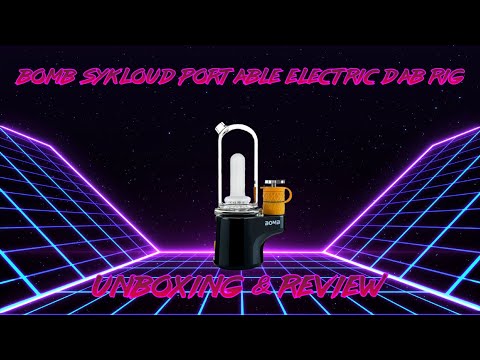 Bomb Sykloud Portable Electric Dab Rig Unboxing & Review