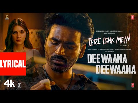 Tere Ishk Mein: Deewaana Deewaana (Lyrics) | Dhanush, Kriti | AR Rahman | Irshad Kamil