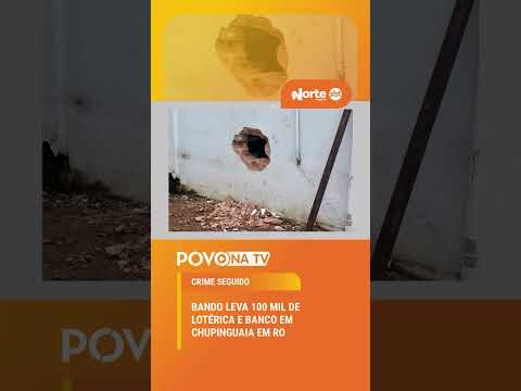 Câmeras  flagraram  criminosos que atacaram uma casa lotérica e uma agência bancária em Chupinguaia