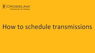 Scheduling Transmissions - CrossLink Professional Tax Software