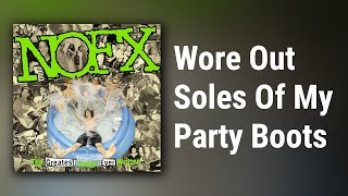NOFX // Wore Out Soles Of My Party Boots