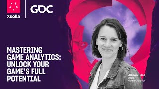 MASTERING GAME ANALYTICS: UNLOCK YOUR GAME’S FULL POTENTIAL: PRESENTED BY GAMEANALYTICS - GDC 2024