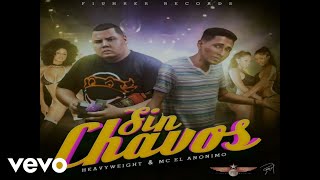 Sin Chavos - HeavyWeight Ft Mc El Anonimo ★Letra★ (2014)